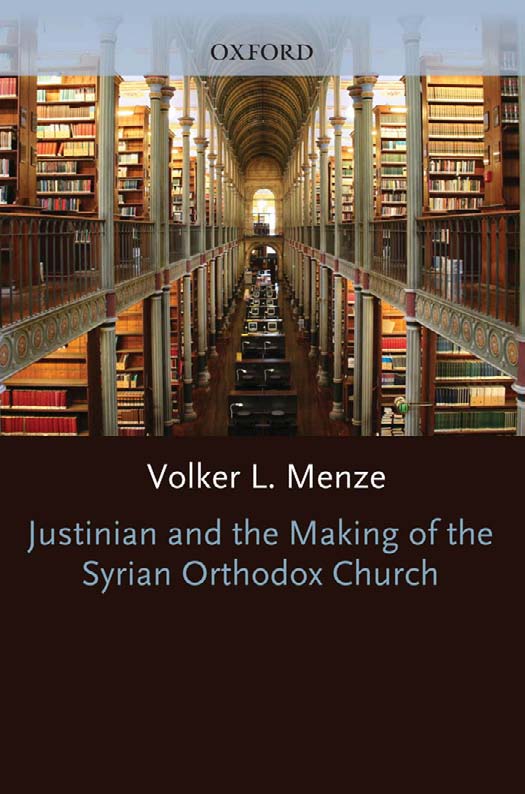 Justinian And The Making Of The Syrian Orthodox Church Volker L Menze