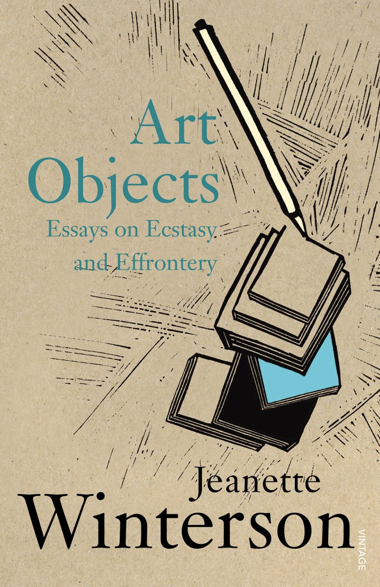 Art Objects Essays On Ecstasy And Effrontery Jeanette Winterson