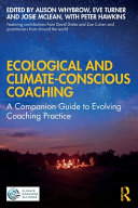Ecological And Climateconscious Coaching A Companion Guide To Evolving Coaching Practice 1st Edition Alison Whybrow