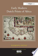 Early Modern Dutch Prints Of Africa 1st Edition Elizabeth A Sutton