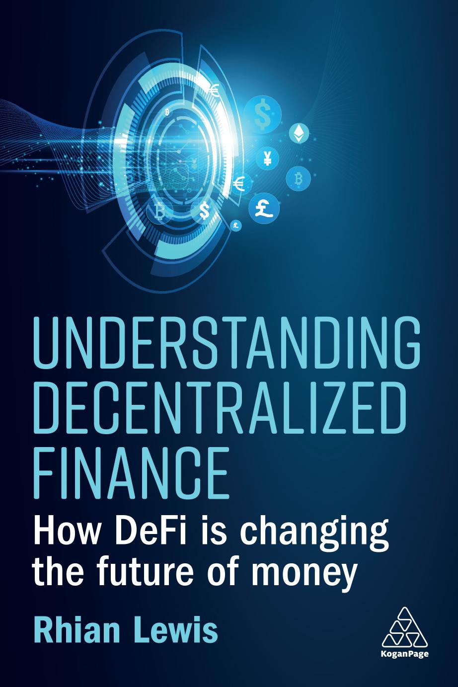 Understanding Decentralized Finance How Defi Is Changing The Future Of Money Rhian Lewis