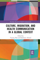 Culture Migration And Health Communication In A Global Context 1st Rukhsana Ahmed