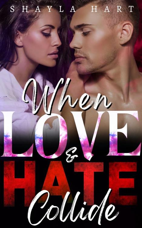 When Love And Hate Collide Shayla Hart
