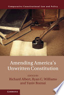 Amending Americas Unwritten Constitution Richard Albert Ryan C Williams