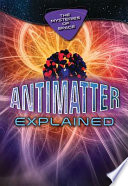 Antimatter Explained Richard Gaughan