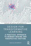 Design For Transformative Learning A Practical Approach To Memorymaking And Perspectiveshifting 1st Edition Taylor Francis Group