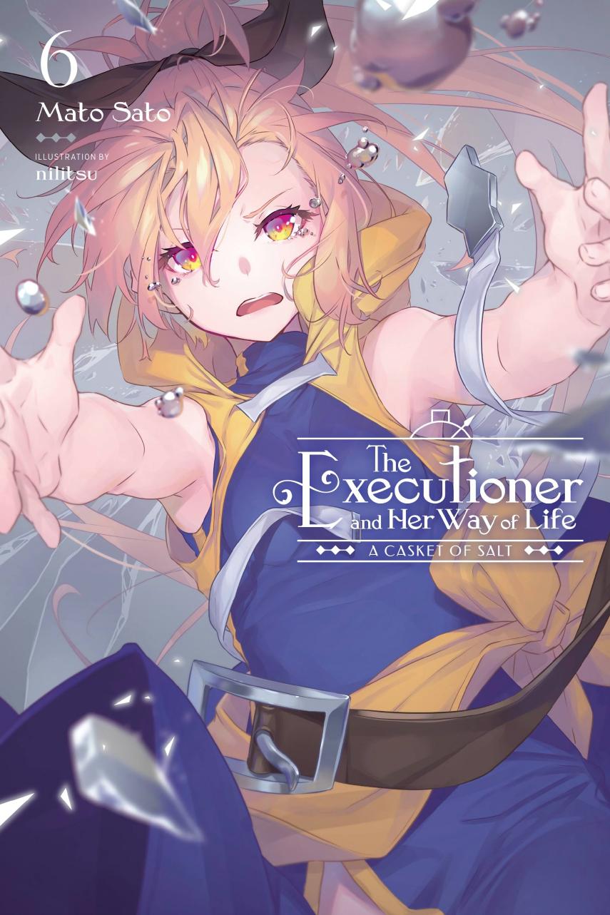 The Executioner And Her Way Of Life Vol 6 A Casket Of Salt Mato Sato Nilitsu