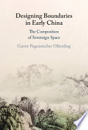 Designing Boundaries In Early China The Composition Of Sovereign Space Garret Pagenstecher Olberding