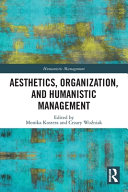Aesthetics Organization And Humanistic Management 1st Edition Monika Kostera