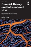 Feminist Theory And International Law Posthuman Perspectives 1st Edition Emily Jones