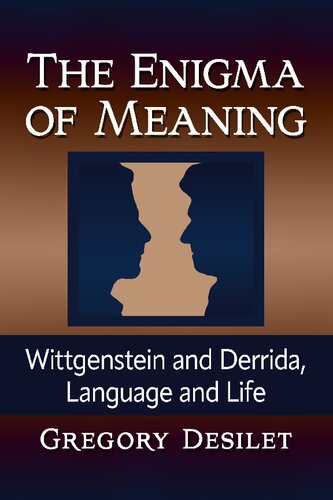 The Enigma Of Meaning Wittgenstein And Derrida Language And Life Gregory Desilet