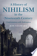 A History Of Nihilism In The Nineteenth Century Confrontations With Nothingness Jon Stewart