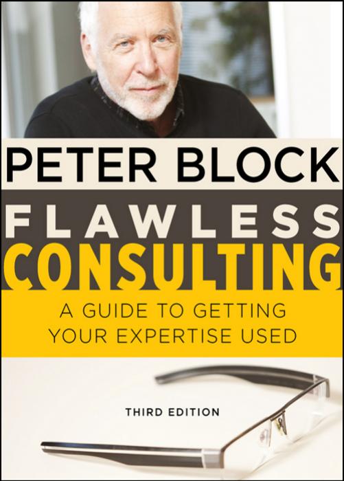 Flawless Consulting A Guide To Getting Your Expertise Used Peter Block