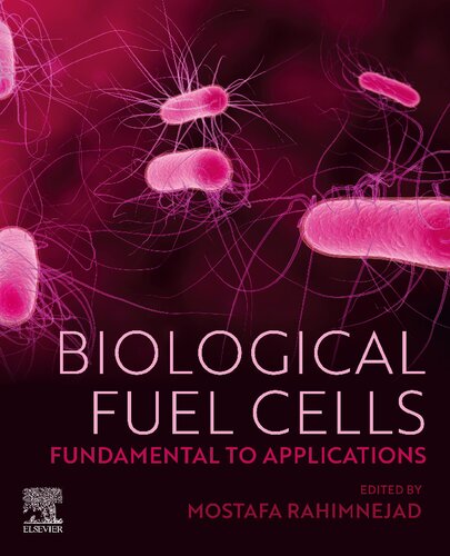 Biological Fuel Cells Fundamental To Applications 1st Mostafa Rahimnejad Editor