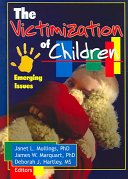 The Victimization Of Children Emerging Issues 1st Edition Janet L Mullings