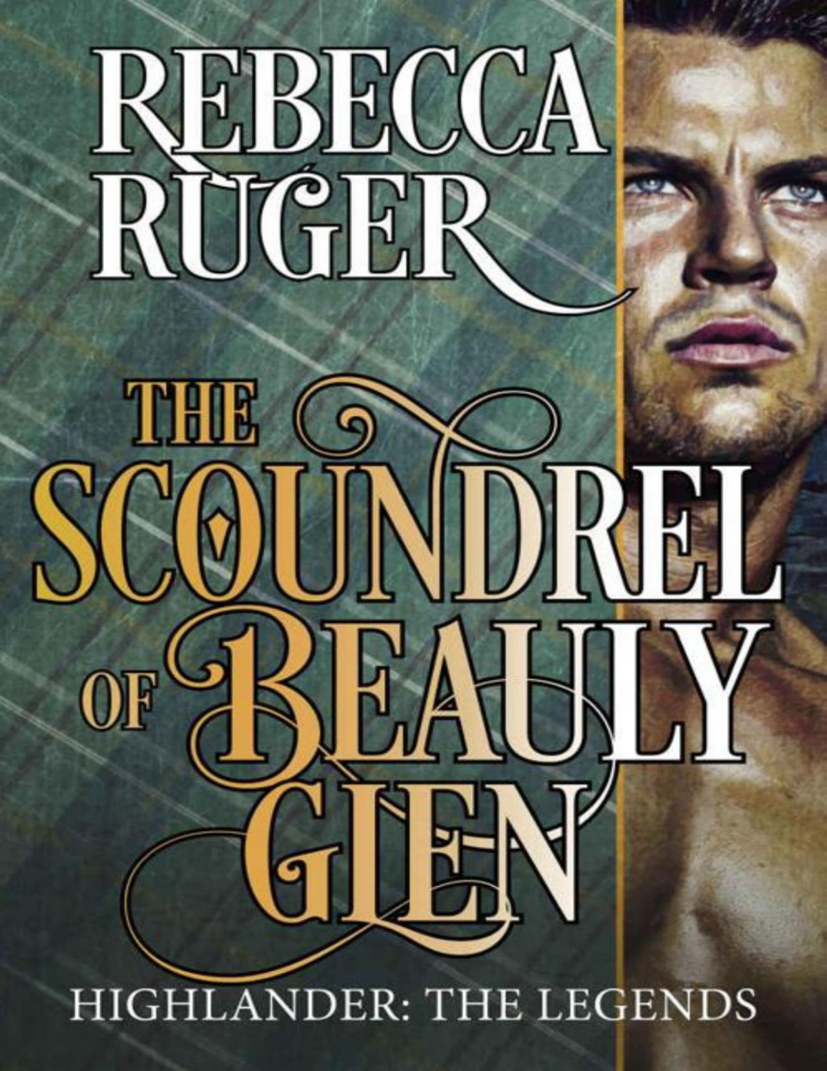 The Scoundrel Of Beauly Glen Highlander The Legends Book 3 Rebecca Ruger