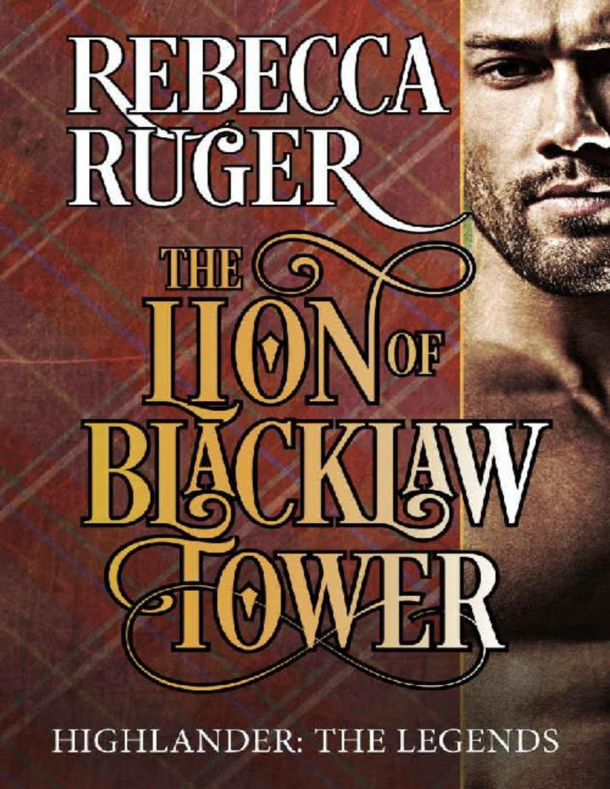 The Lion Of Blacklaw Tower Highlander The Legends Book 2 Rebecca Ruger