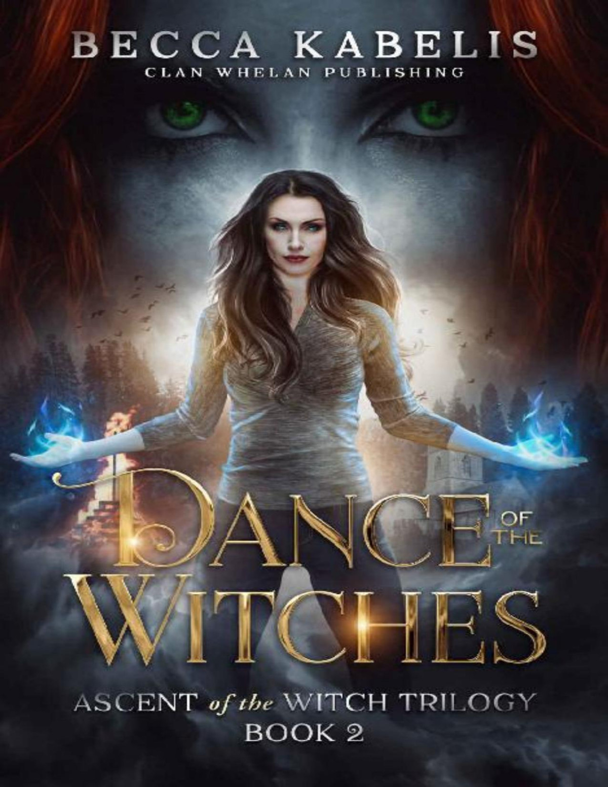 Dance Of The Witches Ascent Of The Witch Trilogy Becca Kabelis Anne K Whelan