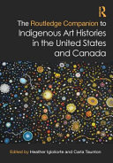 The Routledge Companion To Indigenous Art Histories In The United States And Canada 1st Edition Heather L Igloliorte
