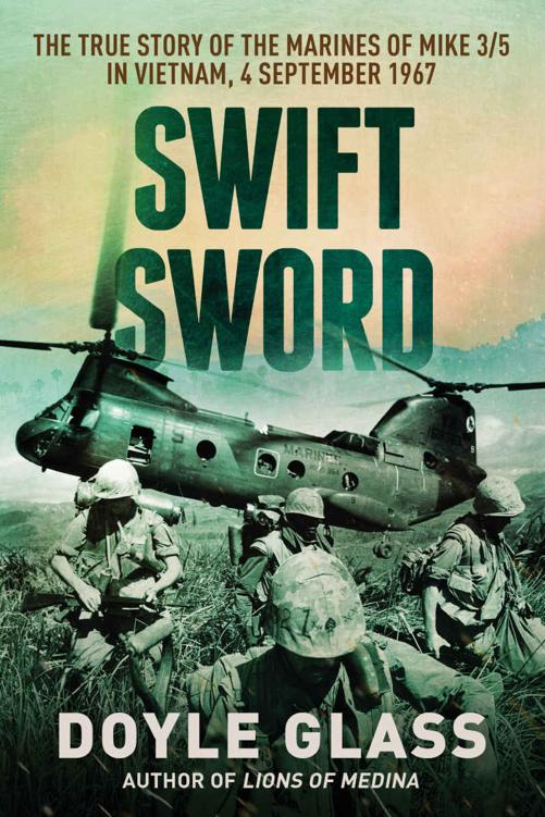 Swift Sword The True Story Of The Marines Of Mike 35 Doyle Glass
