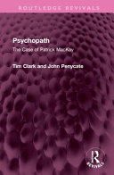 Psychopath The Case Of Patrick Mackay 1st Edition Tim Clark