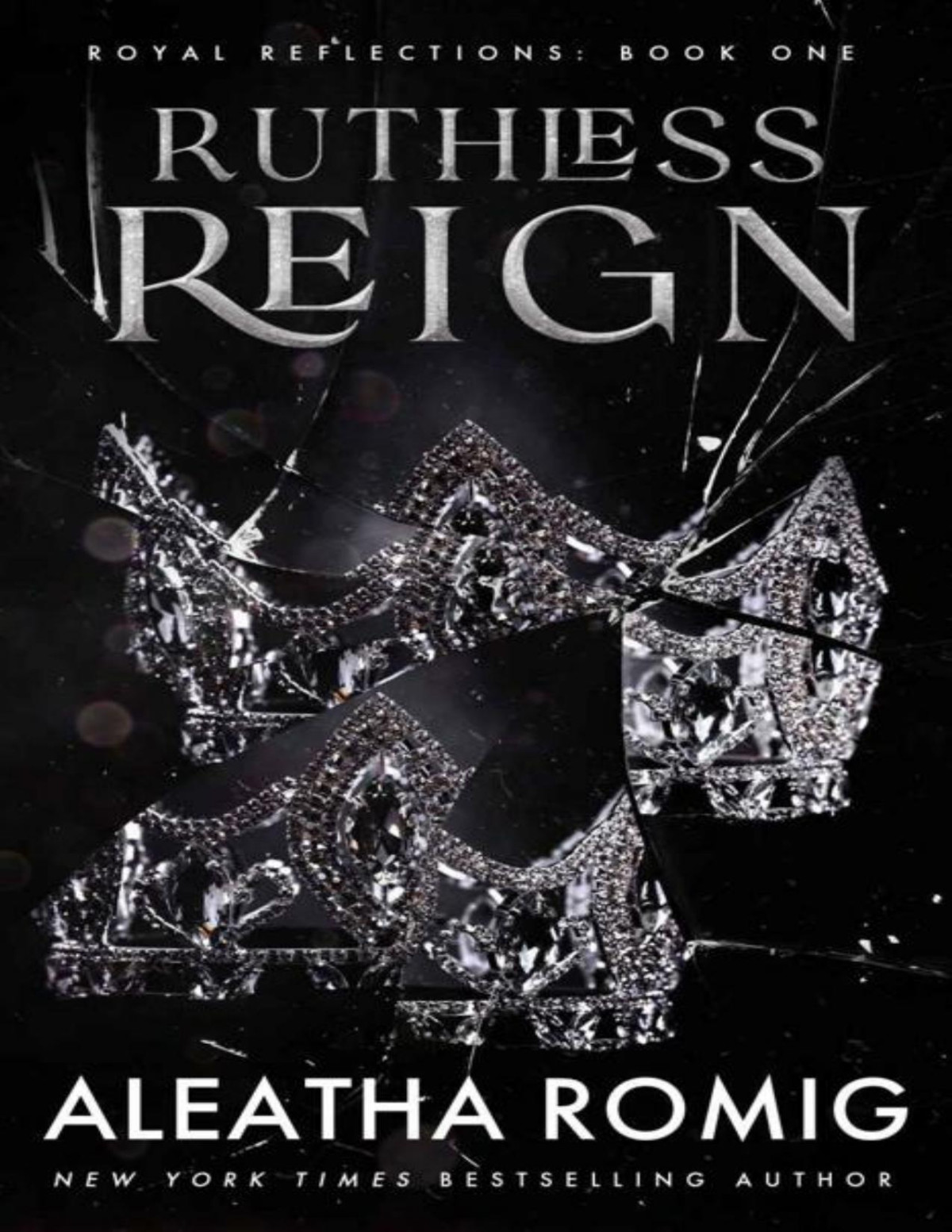 Ruthless Reign Royal Reflections Book 1 Aleatha Romig