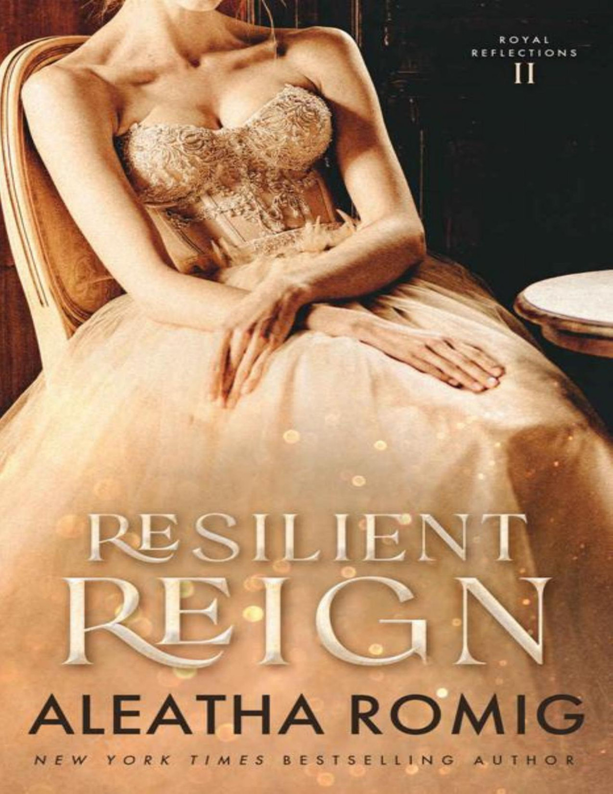 Resilient Reign Royal Reflections Book 2 Aleatha Romig