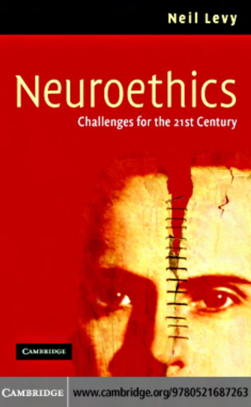 Neuroethic Challenges For The 21st Century Neil Levy