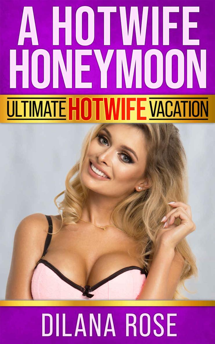 A Hotwife Honeymoon Dilana Rose