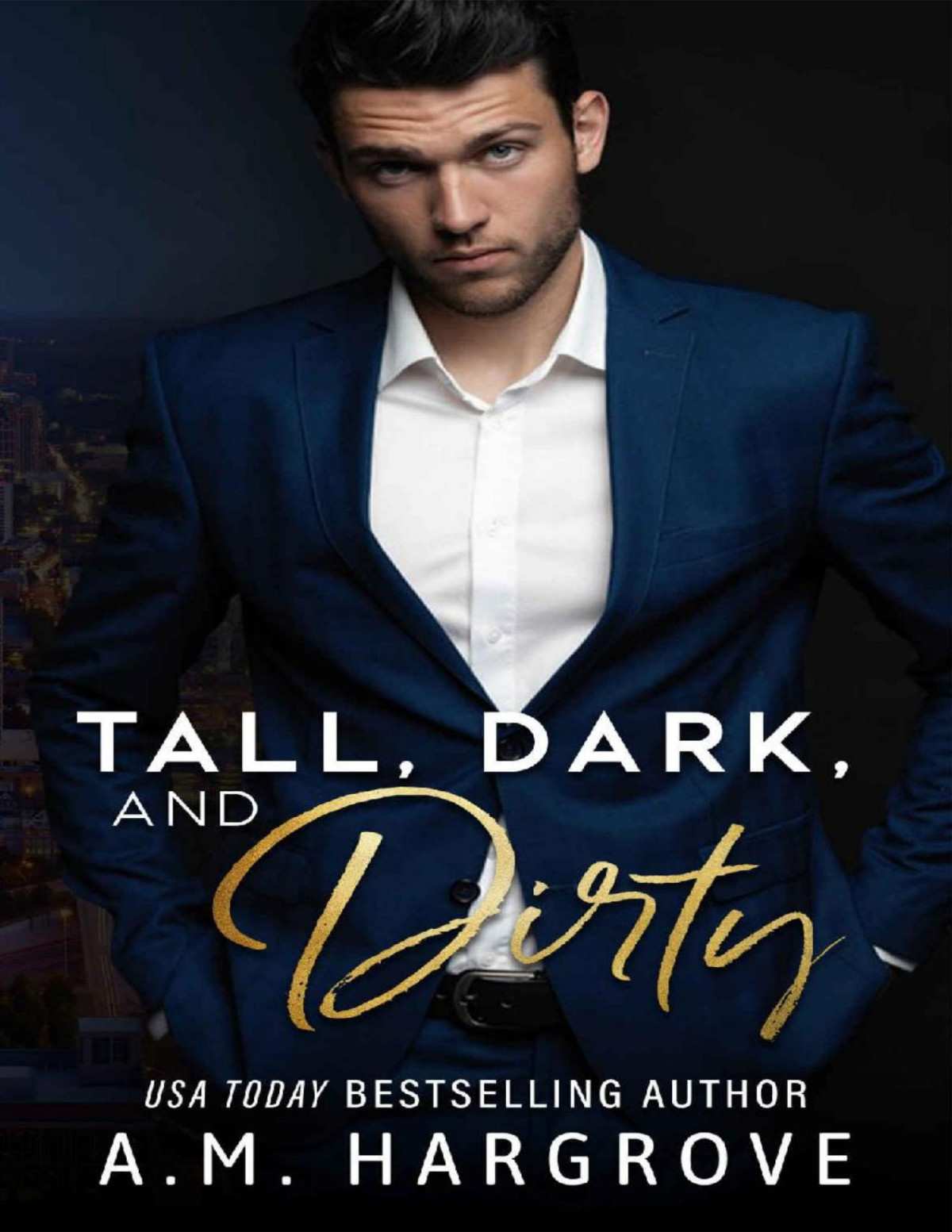 Tall Dark And Dirty A Bossy Billionaire Novel Am Hargrove