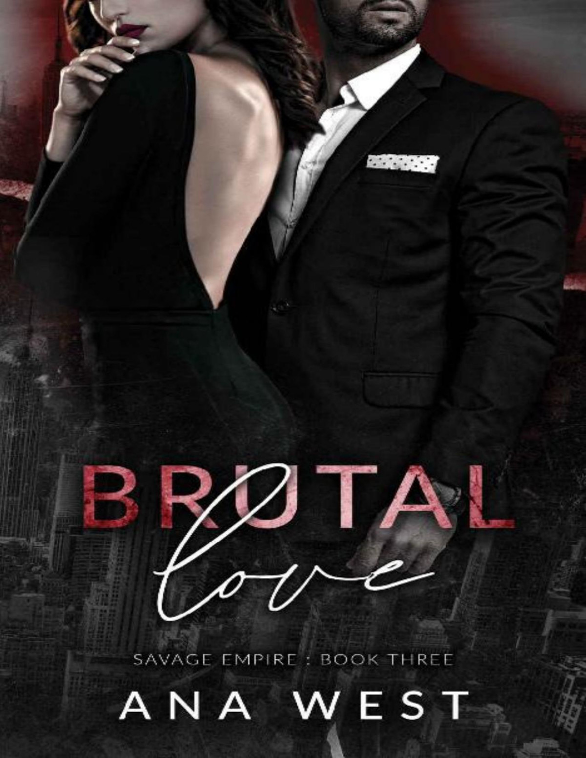 Brutal Love A Dark Mafia Romance Savage Empire Book 3 Ana West