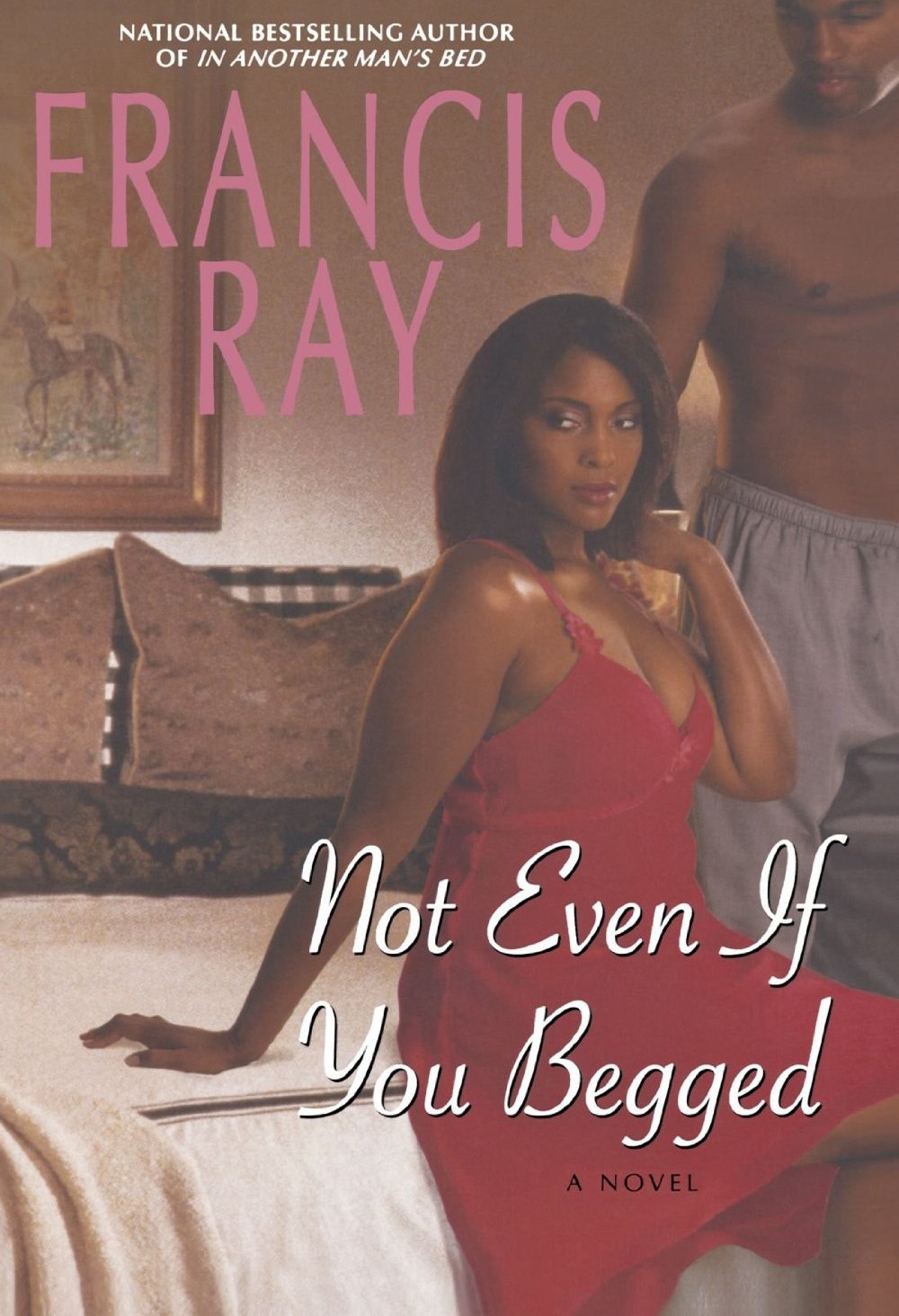 Not Even If You Begged Francis Ray