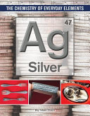 Silver The Chemistry Of Everyday Elements Mari Rich