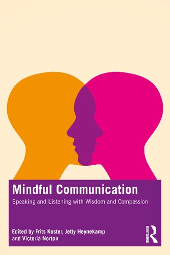 Mindful Communication Speaking And Listening With Wisdom And Compassion Frits Koster