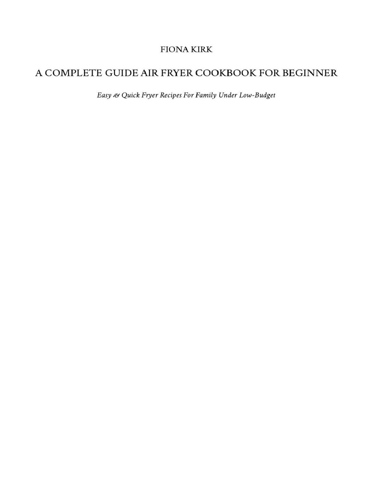 A Complete Guide Air Fryer Cookbook For Beginner Fiona Kirk