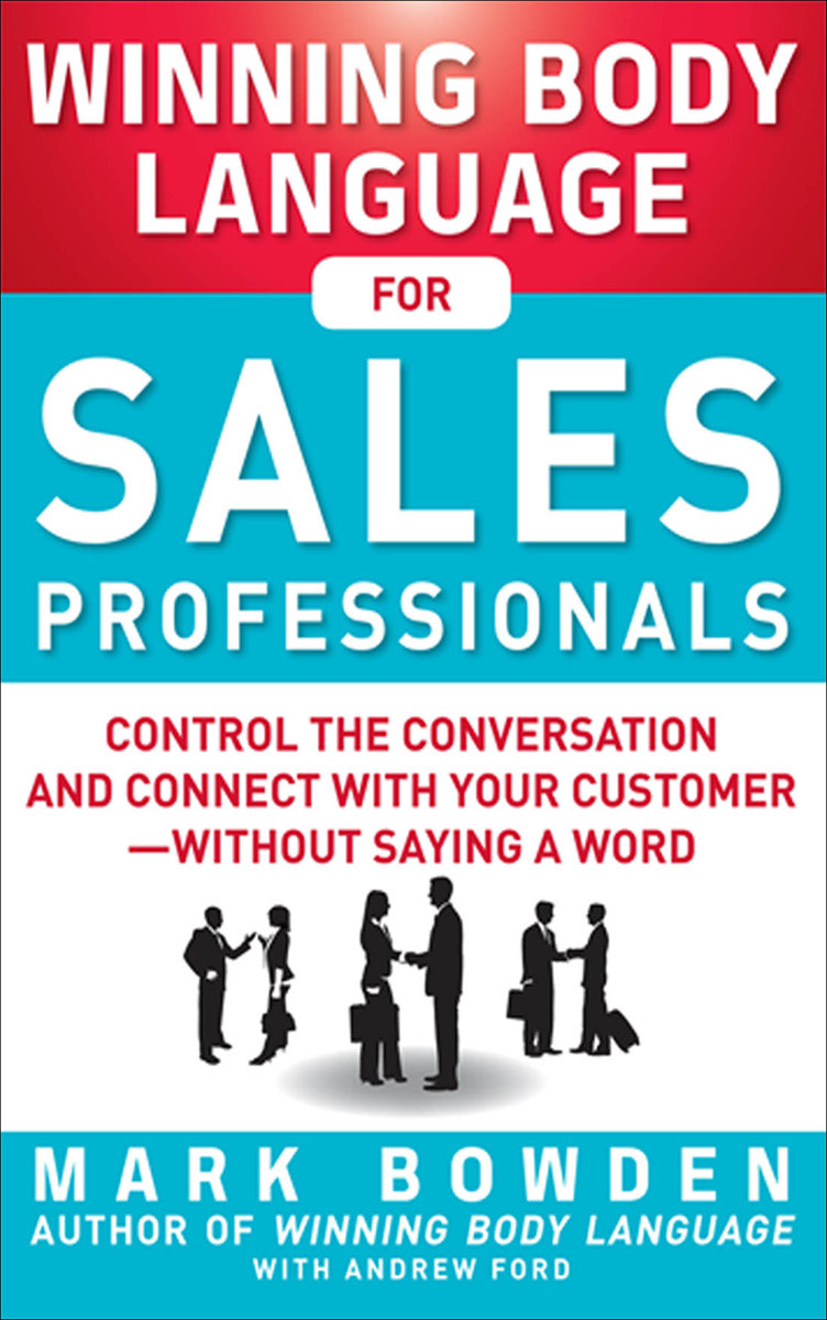 Winning Body Language For Sales Professionals Mark Bowden