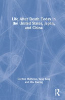 Life After Death Today In The United States Japan And China 1st Edition Gordon Mathews