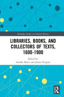Libraries Books And Collectors Of Texts 16001900 1st Edition Annika Bautz