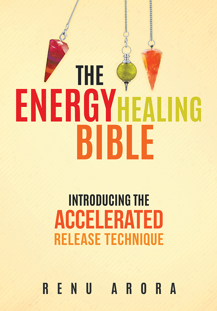 The Energy Healing Bible Renu Arora