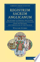 Registrum Sacrum Anglicanum An Attempt To Exhibit The Course Of Episcopal Succession In England From The Records And Chronicles Of The Church British And Irish History General 1st Edition William Stubbs