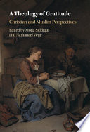 A Theology Of Gratitude Christian And Muslim Perspectives Mona Siddiqui