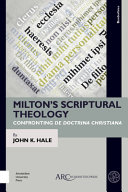 Miltons Scriptural Theology Confronting De Doctrina Christiana John K Hale