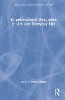 Imperfectionist Aesthetics In Art And Everyday Life 1st Edition Peter Cheyne