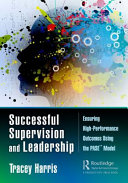 Successful Supervision And Leadership Ensuring Highperformance Outcomes Using The Pase Model 1st Edition Tracey Harris