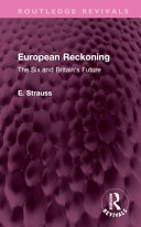 European Reckoning The Six And Britains Future 1st Edition E Strauss