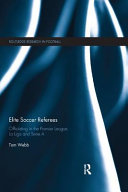 Elite Soccer Referees Officiating In The Premier League La Liga And Serie A 1st Edition Tom Webb
