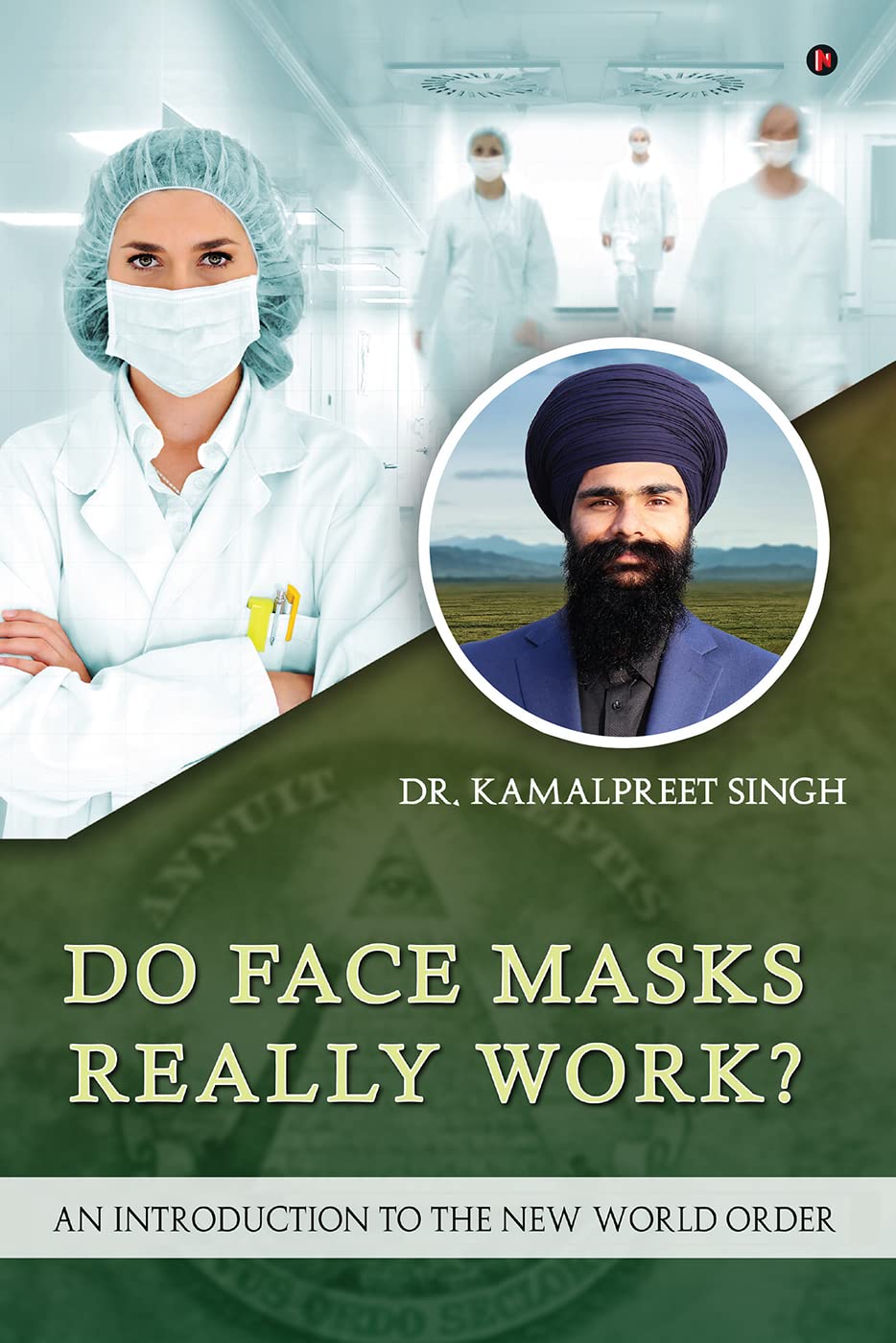 Do Face Masks Really Work An Introduction To The New World Order Kamalpreet Singh