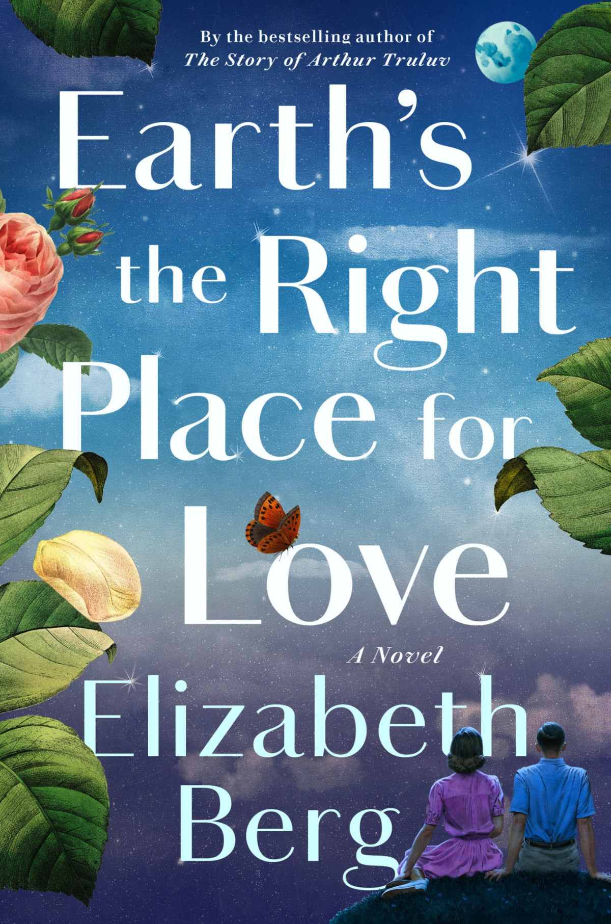 Earths The Right Place For Love A Novel Elizabeth Berg