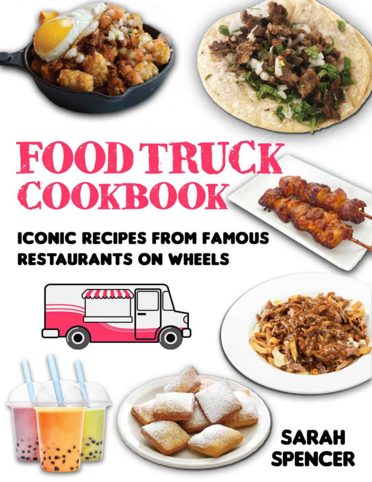 Food Truck Cookbook Iconic Recipes From Famous Restaurants On Wheels Spencer