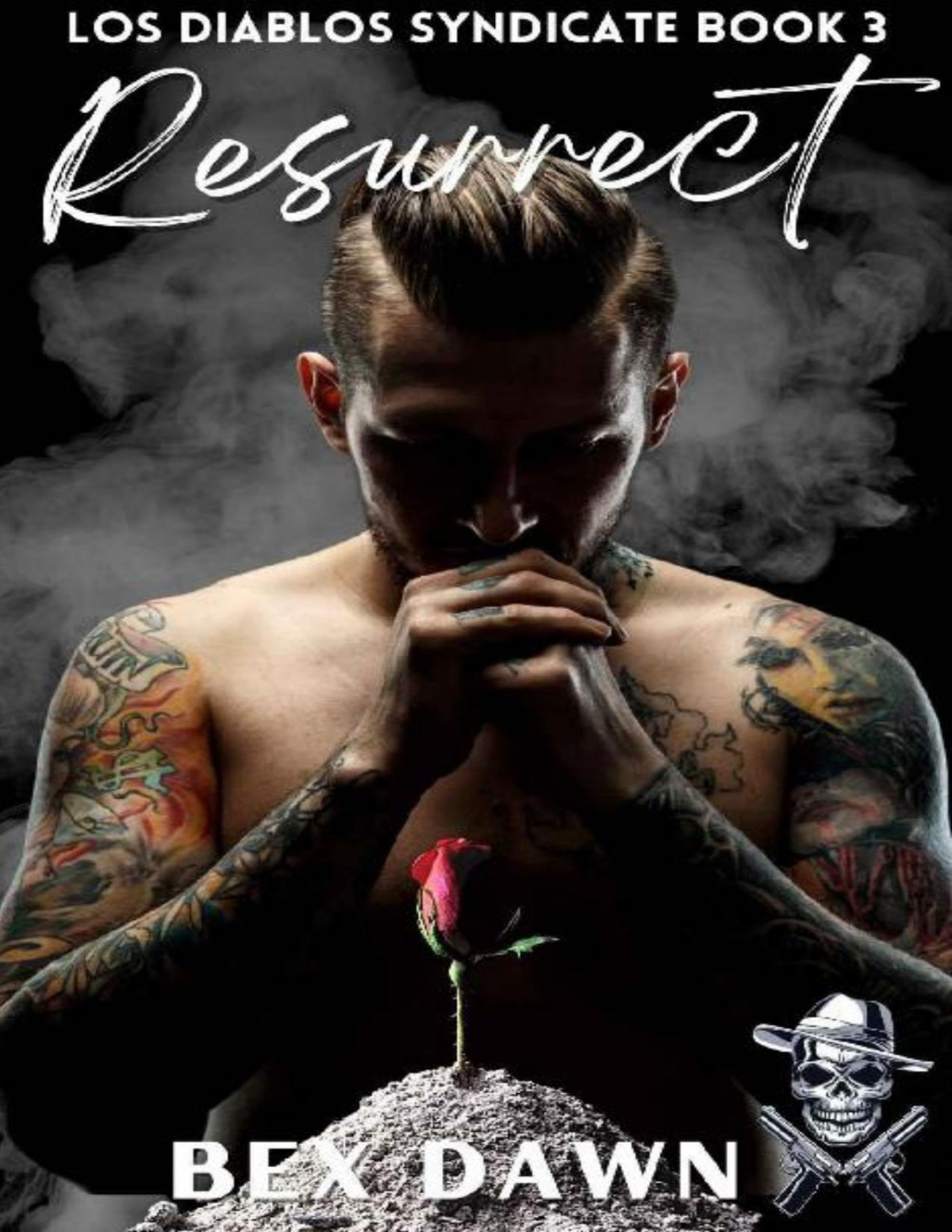 Resurrect Los Diablos Syndicate Book 3 1st Edition Bex Dawn